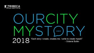 Tribeca Film Institute Accepting Film Applications for “Our City, My Story” by 2/18