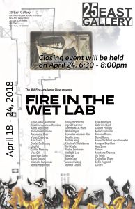 “Fire in the Wet Lab”, BFA Junior Show to Open at 25 East Gallery
