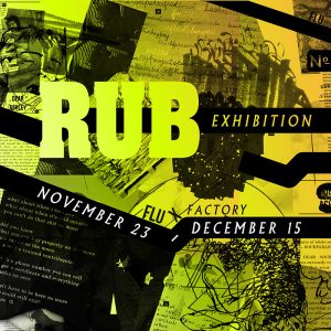 FINE ARTS ALUM Yin Ming Wong presents “RUB – Now Wave and Graphic Activism” at Flux Factory Major Exhibition
